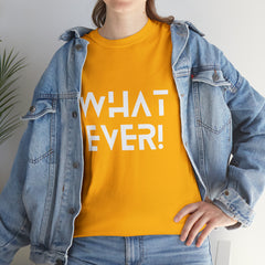 What Ever Shirt | Nonchalant Attitude Unisex T-shirt