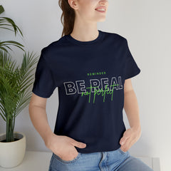 Reminder Be Real Not Perfect Shirt | Motivation Unisex T-Shirt