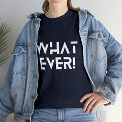 What Ever Shirt | Nonchalant Attitude Unisex T-shirt