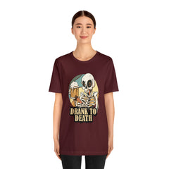 Skeleton Drank to Death Shirt | Drink Beer Unisex T-Shirt