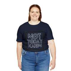 Not Today Karen Shirt | Millennial Collection Unisex T-Shirt