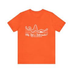 Dirty Rollercoaster Joke Shirt | Why Ride a Rollercoaster When You Can Ride Me T-Shirt