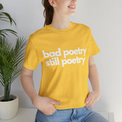 Bad Poetry Is Still Poetry Shirt | Bad Poetry Day T-Shirt