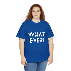 What Ever Shirt | Nonchalant Attitude Unisex T-shirt
