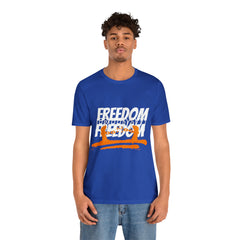 FREEDOM Shirt | Bold Statement Unisex T-Shirt
