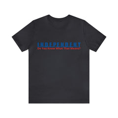 Happy Independence Day Shirt | July 4 Independent T-Shirt