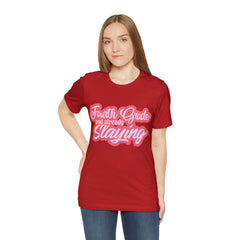 Slaying in Fourth Grade Shirt | Pink School Unisex T-Shirt