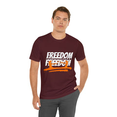 FREEDOM Shirt | Bold Statement Unisex T-Shirt