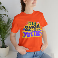 It's a Good Day to do Maths Shirt | School Unisex T-Shirt