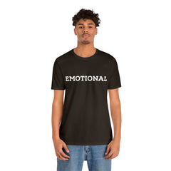 Emotional Funny Shirt | Hilarious Emotional Statement T-Shirt