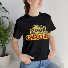 It's a Good Day to do Calculus Shirt | School Unisex T-Shirt