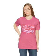 Slaying in Fourth Grade Shirt | Pink School Unisex T-Shirt