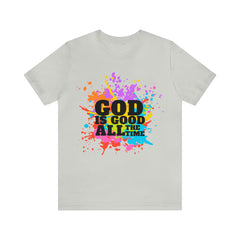 God Is Good All The Time Shirt | Faith In Fashion Unisex T-Shirt