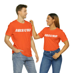 Absurd Funny Shirt | Hilarious Absurd Statement T-Shirt