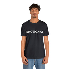 Emotional Funny Shirt | Hilarious Emotional Statement T-Shirt