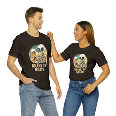 Skeleton Drank to Death Shirt | Drink Beer Unisex T-Shirt