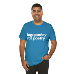 Bad Poetry Is Still Poetry Shirt | Bad Poetry Day T-Shirt