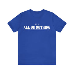 All or Nothing Shirt | F*ck it Unisex Statement T-Shirt