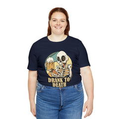 Skeleton Drank to Death Shirt | Drink Beer Unisex T-Shirt