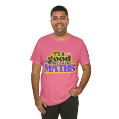 It's a Good Day to do Maths Shirt | School Unisex T-Shirt