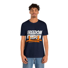 FREEDOM Shirt | Bold Statement Unisex T-Shirt