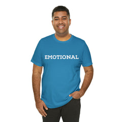 Emotional Funny Shirt | Hilarious Emotional Statement T-Shirt
