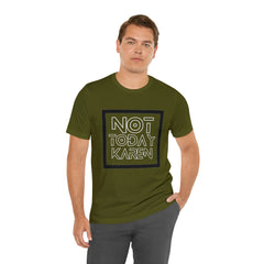 Not Today Karen Shirt | Millennial Collection Unisex T-Shirt
