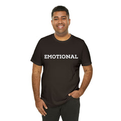 Emotional Funny Shirt | Hilarious Emotional Statement T-Shirt
