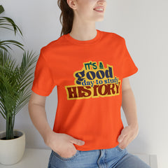 It's a Good Day to Study History Shirt | School Unisex T-Shirt