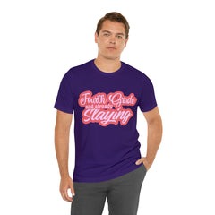 Slaying in Fourth Grade Shirt | Pink School Unisex T-Shirt