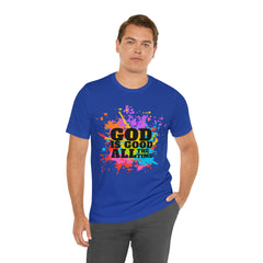 God Is Good All The Time Shirt | Faith In Fashion Unisex T-Shirt