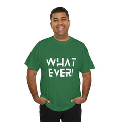 What Ever Shirt | Nonchalant Attitude Unisex T-shirt