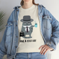 Have A Good Day Shirt | Cat Lover Unisex T-Shirt