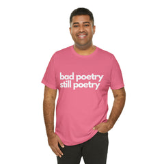 Bad Poetry Is Still Poetry Shirt | Bad Poetry Day T-Shirt