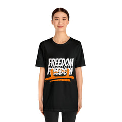 FREEDOM Shirt | Bold Statement Unisex T-Shirt