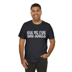 Ask Me For Dad Jokes Shirt | National Tell a Joke Day T-Shirt