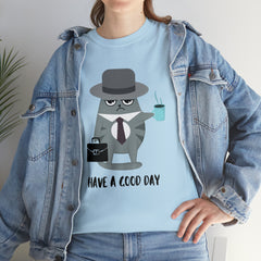 Have A Good Day Shirt | Cat Lover Unisex T-Shirt