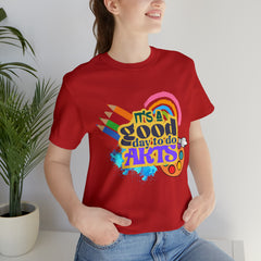 It's a Good Day to Do Arts Shirt | School Unisex T-Shirt