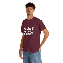 What Ever Shirt | Nonchalant Attitude Unisex T-shirt