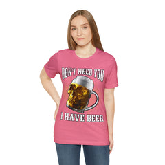 I Have Beer Shirt | Funny Drink Beer Unisex T-Shirt