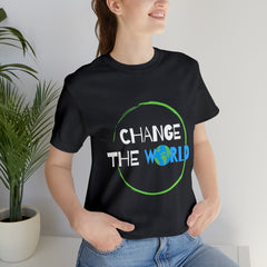 Change The World | Wear Your Impact Unisex T-Shirt