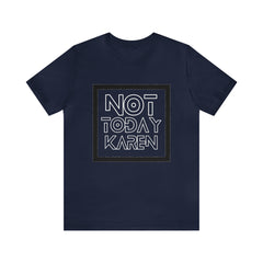 Not Today Karen Shirt | Millennial Collection Unisex T-Shirt