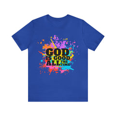 God Is Good All The Time Shirt | Faith In Fashion Unisex T-Shirt