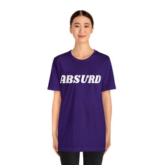 Absurd Funny Shirt | Hilarious Absurd Statement T-Shirt