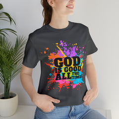 God Is Good All The Time Shirt | Faith In Fashion Unisex T-Shirt