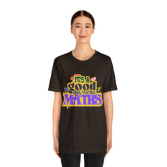 It's a Good Day to do Maths Shirt | School Unisex T-Shirt
