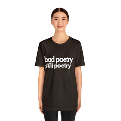 Bad Poetry Is Still Poetry Shirt | Bad Poetry Day T-Shirt