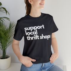 Support Local Thrift Shops Shirt | Local Thrift Store T-Shirt