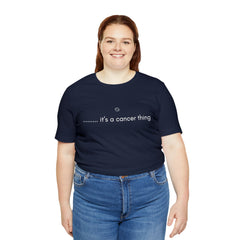 It's a Cancer Zodiac Thing Shirt | Zodiac Sign Statement T-Shirt