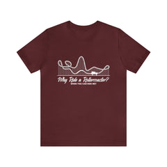 Dirty Rollercoaster Joke Shirt | Why Ride a Rollercoaster When You Can Ride Me T-Shirt